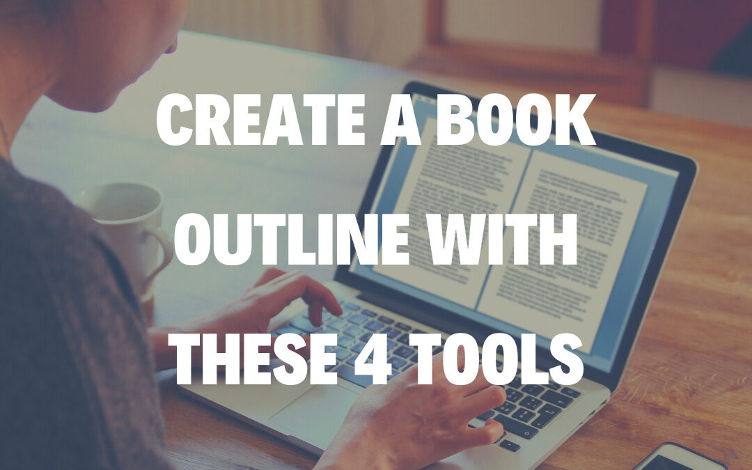 Create a Book Outline With These 4 Tools
