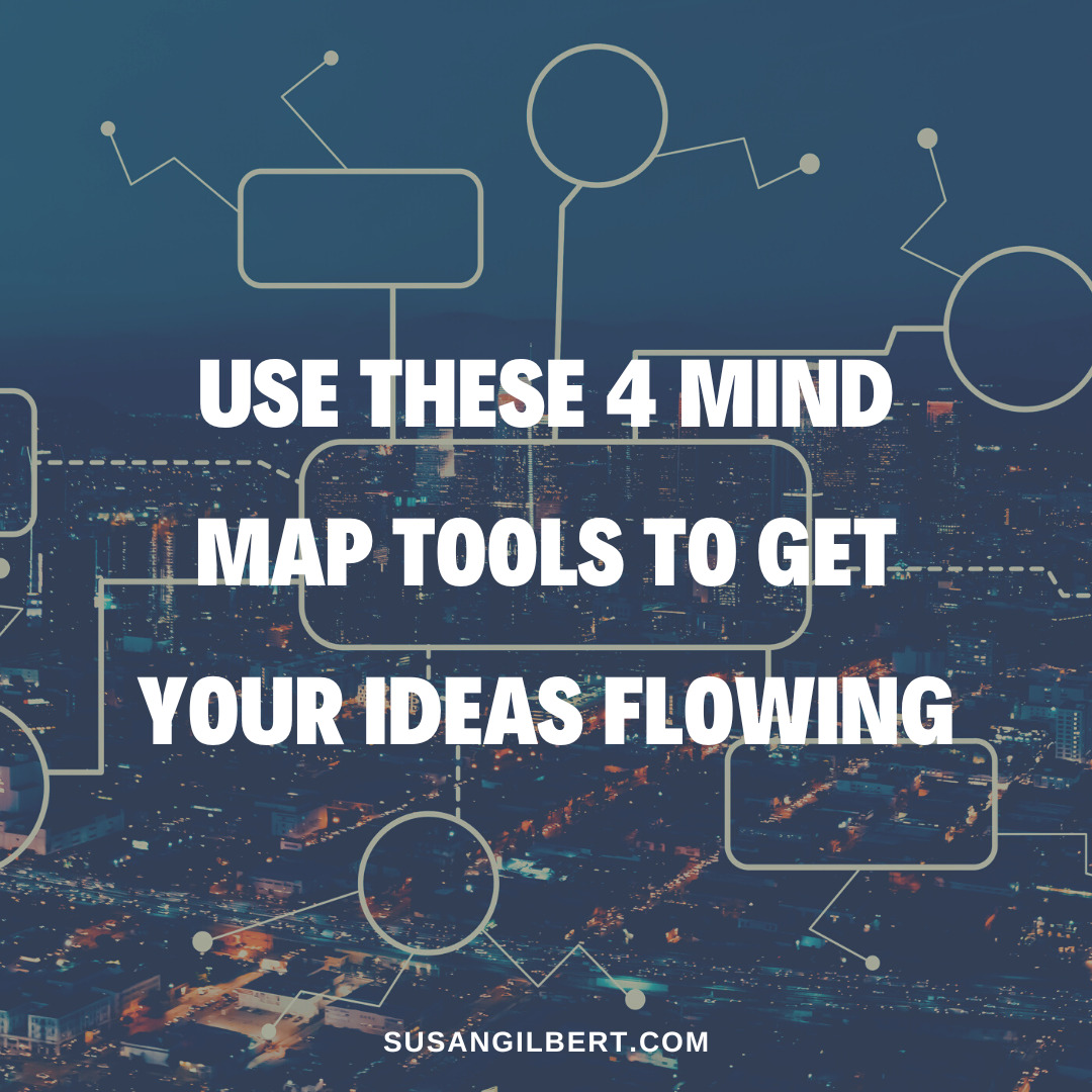 Use These 4 Mind Map Tools To Get Your Ideas Flowing - Susan Gilbert ...