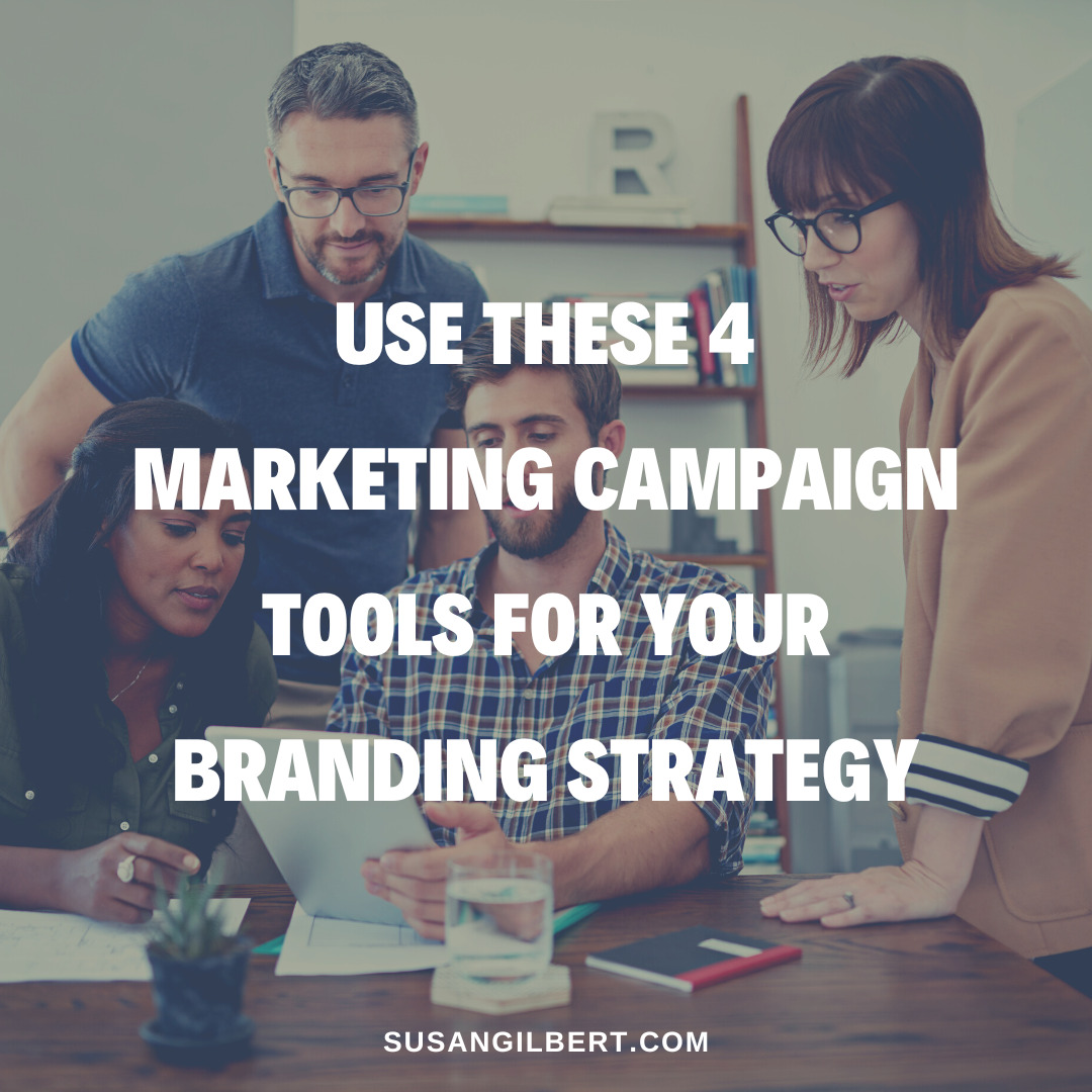 Use These 4 Marketing Campaign Tools for Your Branding Strategy - Susan ...