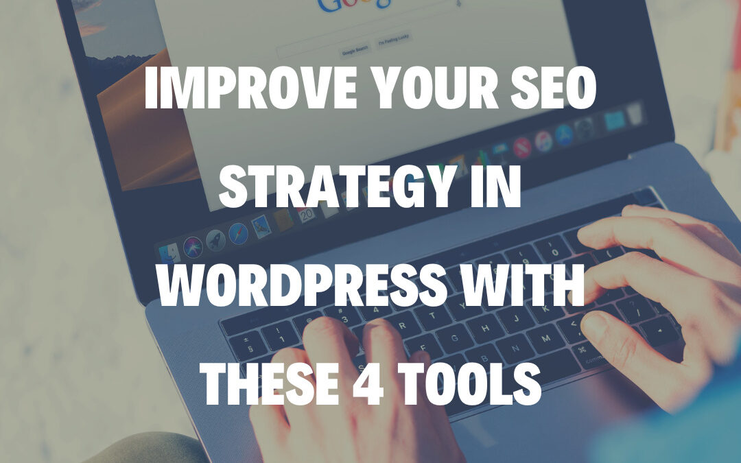 Improve Your SEO Strategy in WordPress with These 4 Tools
