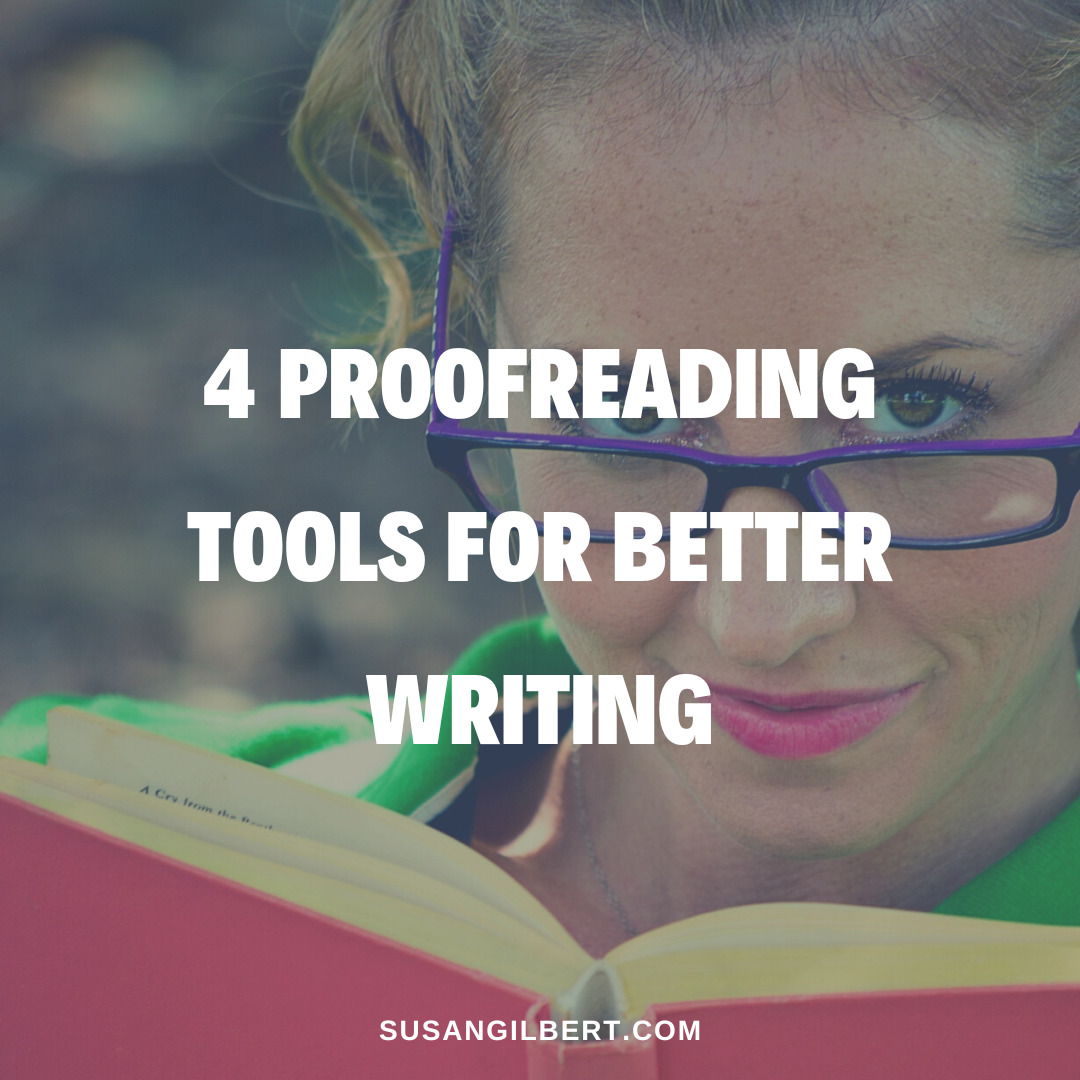 4 Proofreading Tools For Better Writing - Susan Gilbert | Reinvention ...