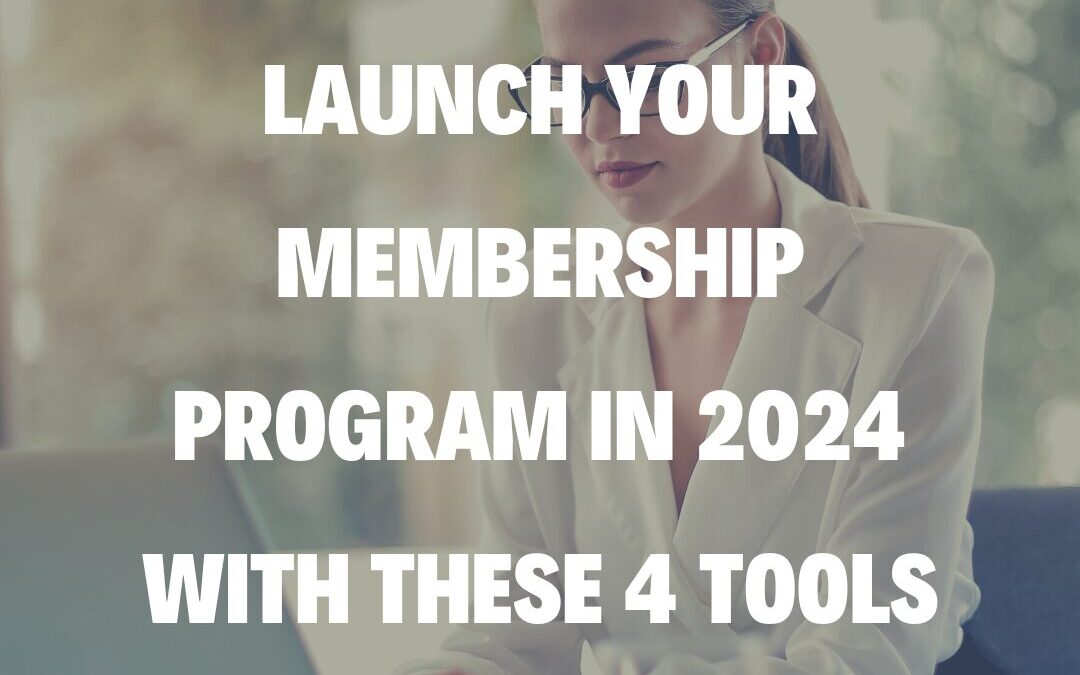 Launch Your Membership Program in 2024 with These 4 Tools