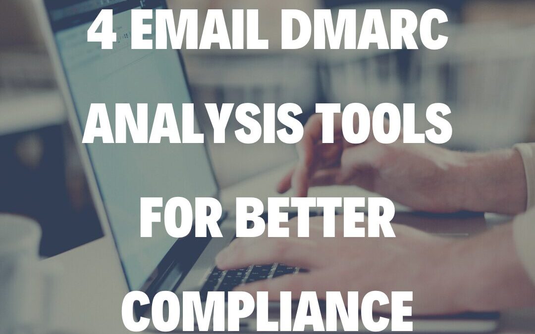 4 Email DMARC Analysis Tools for Better Compliance