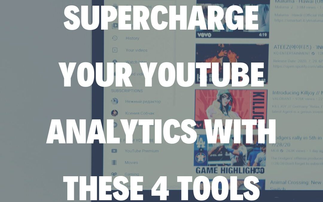 Supercharge Your YouTube Analytics With These 4 Tools