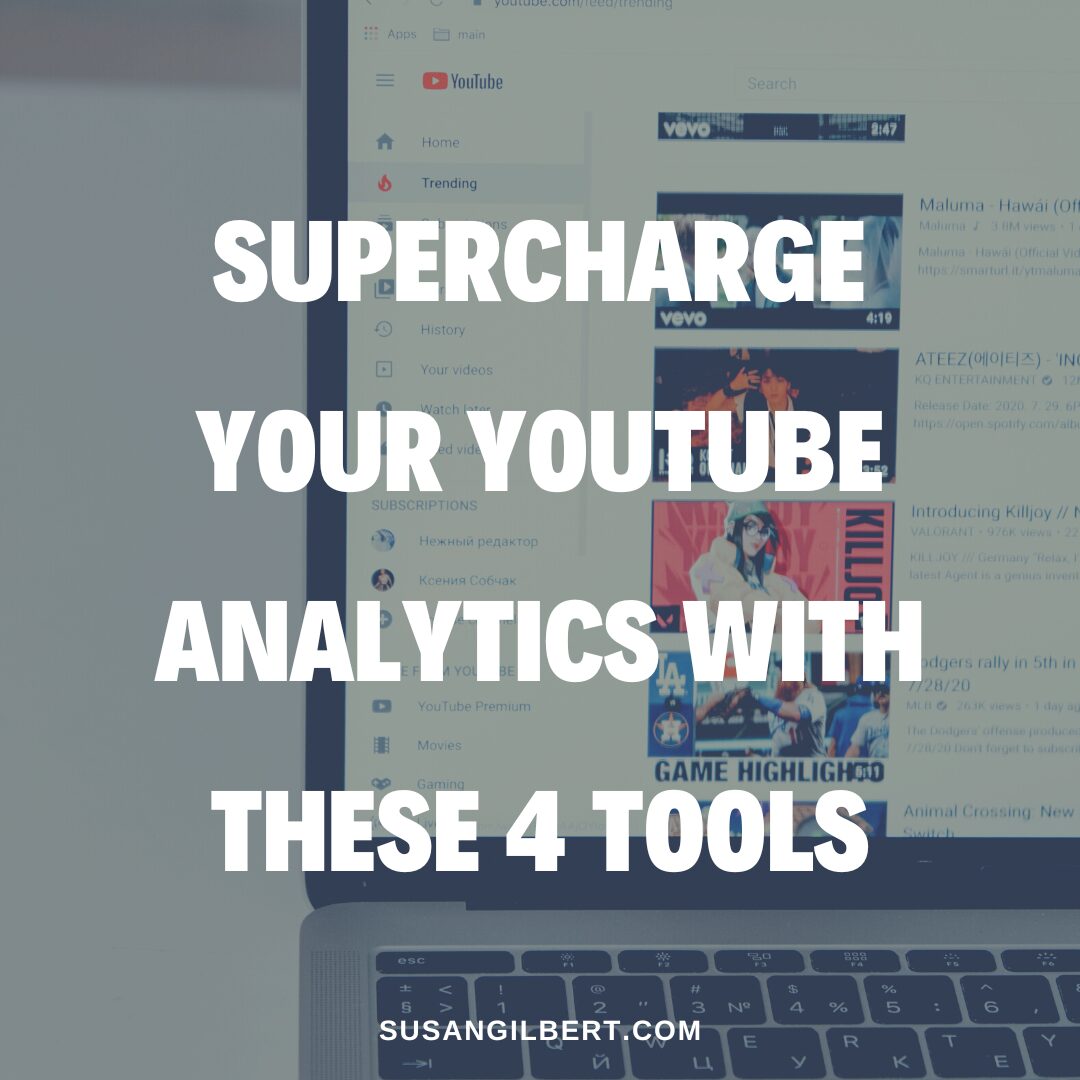 Supercharge Your YouTube Analytics With These 4 Tools - Susan Gilbert ...