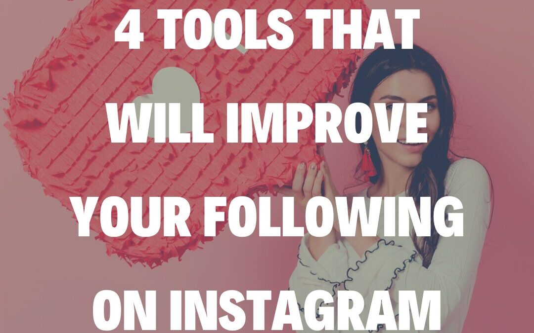 4 Tools That Will Improve Your Following on Instagram