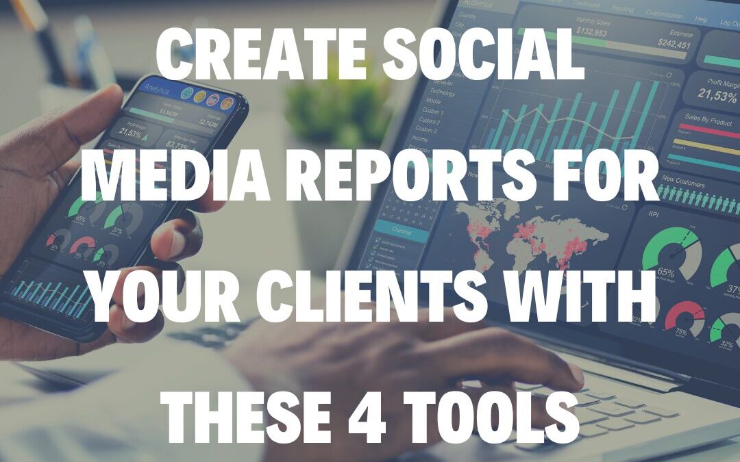 Create Social Media Reports for Your Clients with These 4 Tools