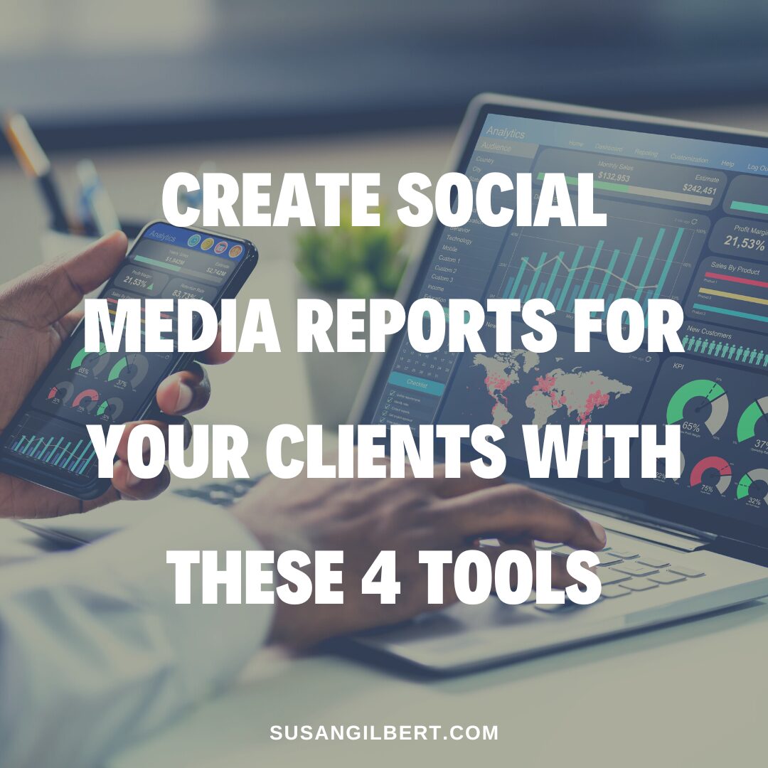 Create Social Media Reports For Your Clients With These 4 Tools - Susan ...