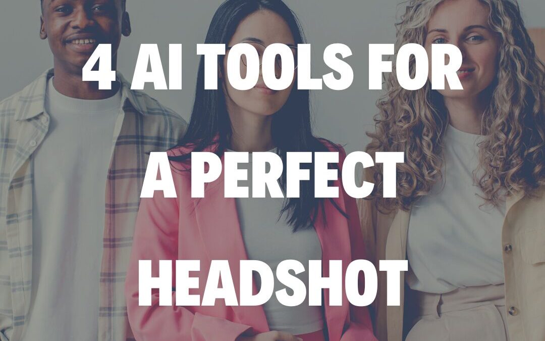 4 AI Tools for a Perfect Headshot