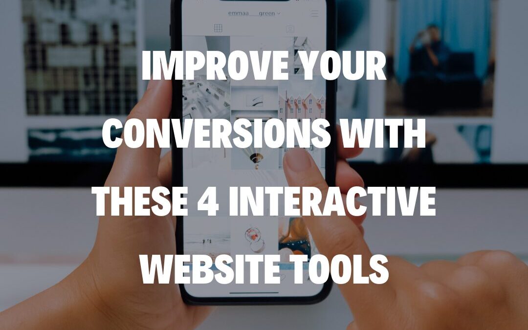 Improve Your Conversions with These 4 Interactive Website Tools