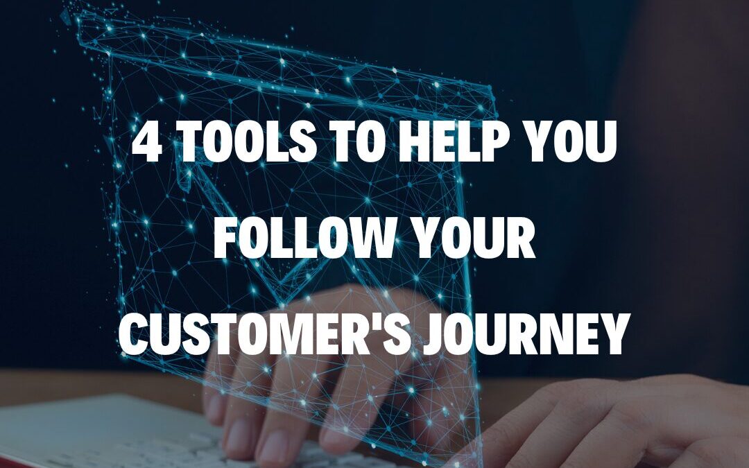 4 Tools to Help You Follow Your Customer’s Journey