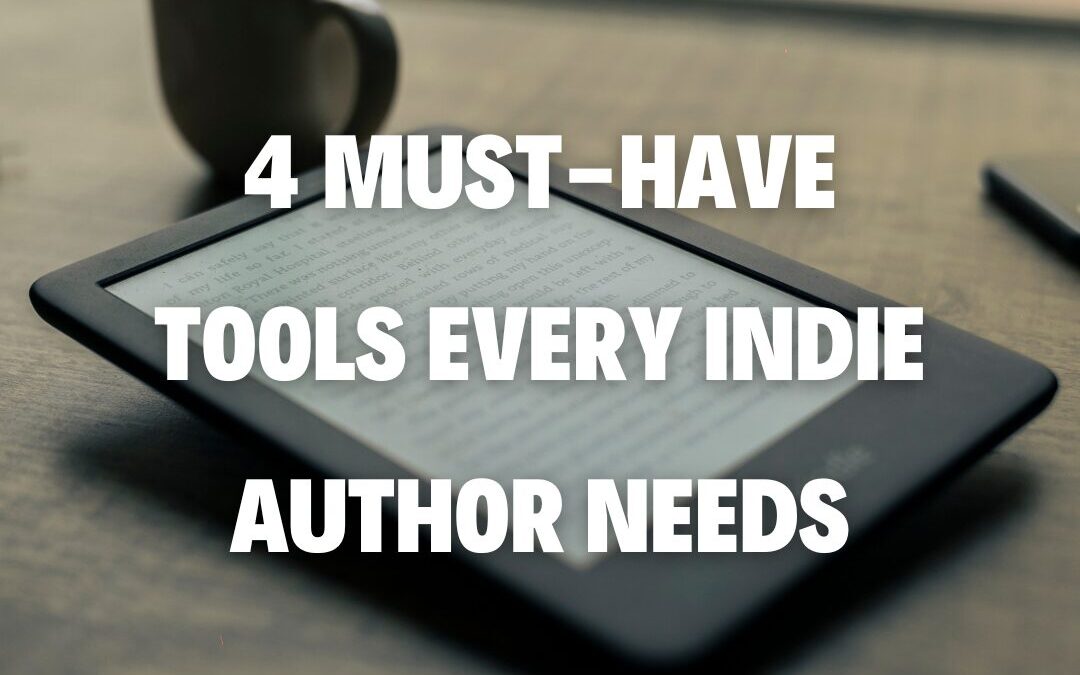 4 Must-Have Tools Every Indie Author Needs